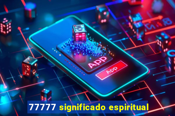 77777 significado espiritual